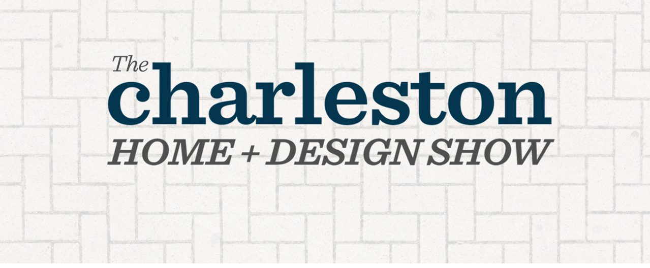 The Charleston Home + Design Show Charleston Home + Design Magazine